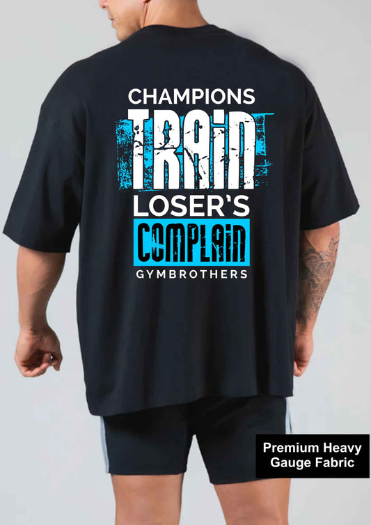 CHAMPIONS TRAIN LOSERS COMPLAIN Oversize T-shirt